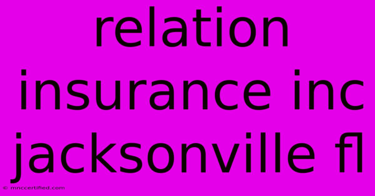 Relation Insurance Inc Jacksonville Fl