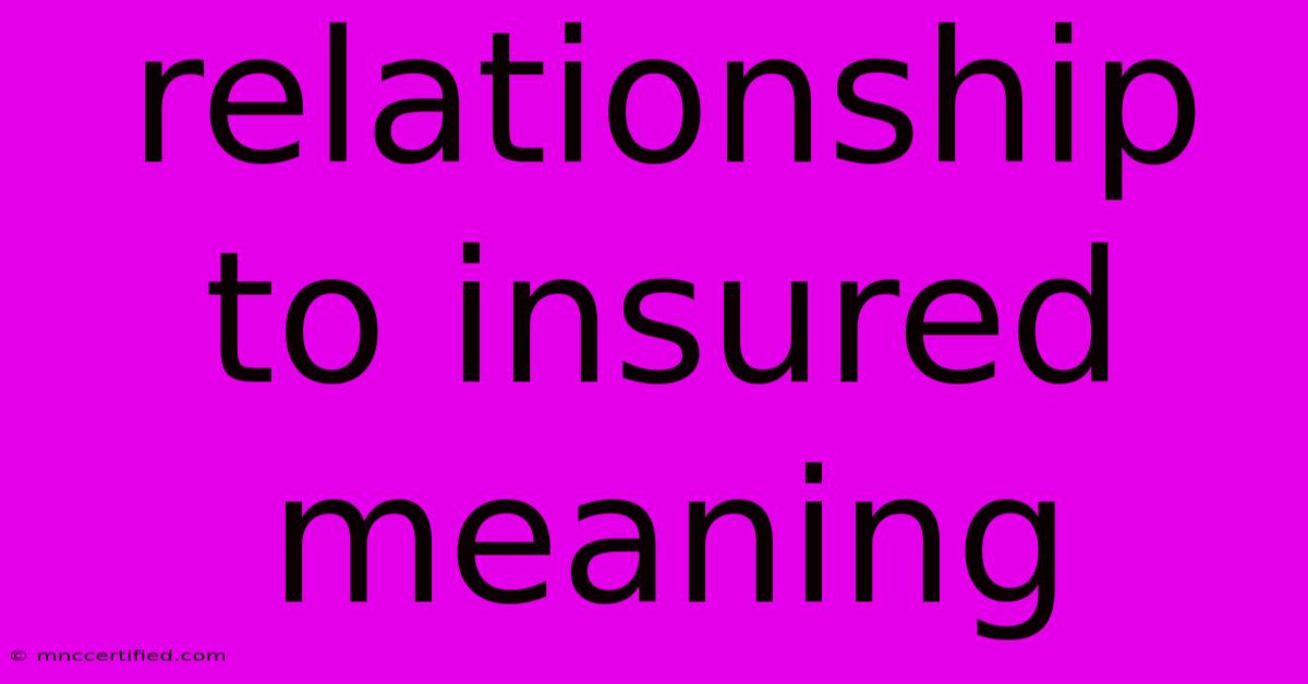 Relationship To Insured Meaning