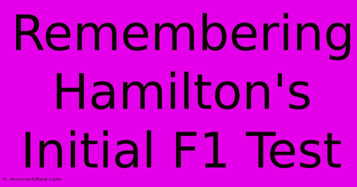 Remembering Hamilton's Initial F1 Test