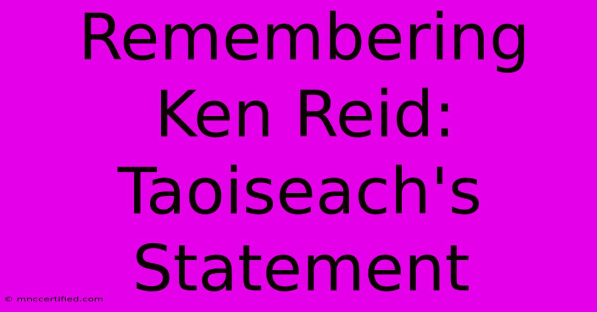 Remembering Ken Reid: Taoiseach's Statement