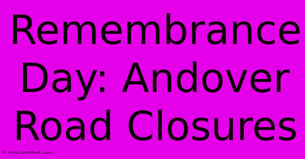 Remembrance Day: Andover Road Closures