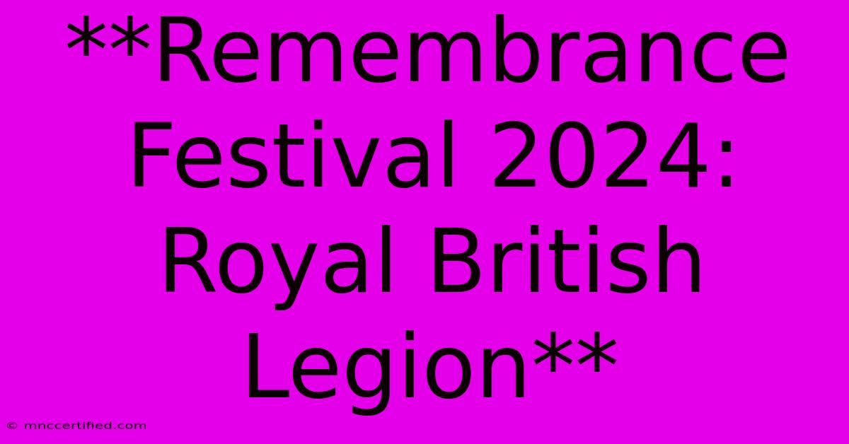 **Remembrance Festival 2024: Royal British Legion**