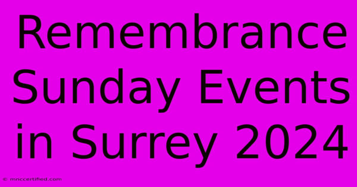 Remembrance Sunday Events In Surrey 2024