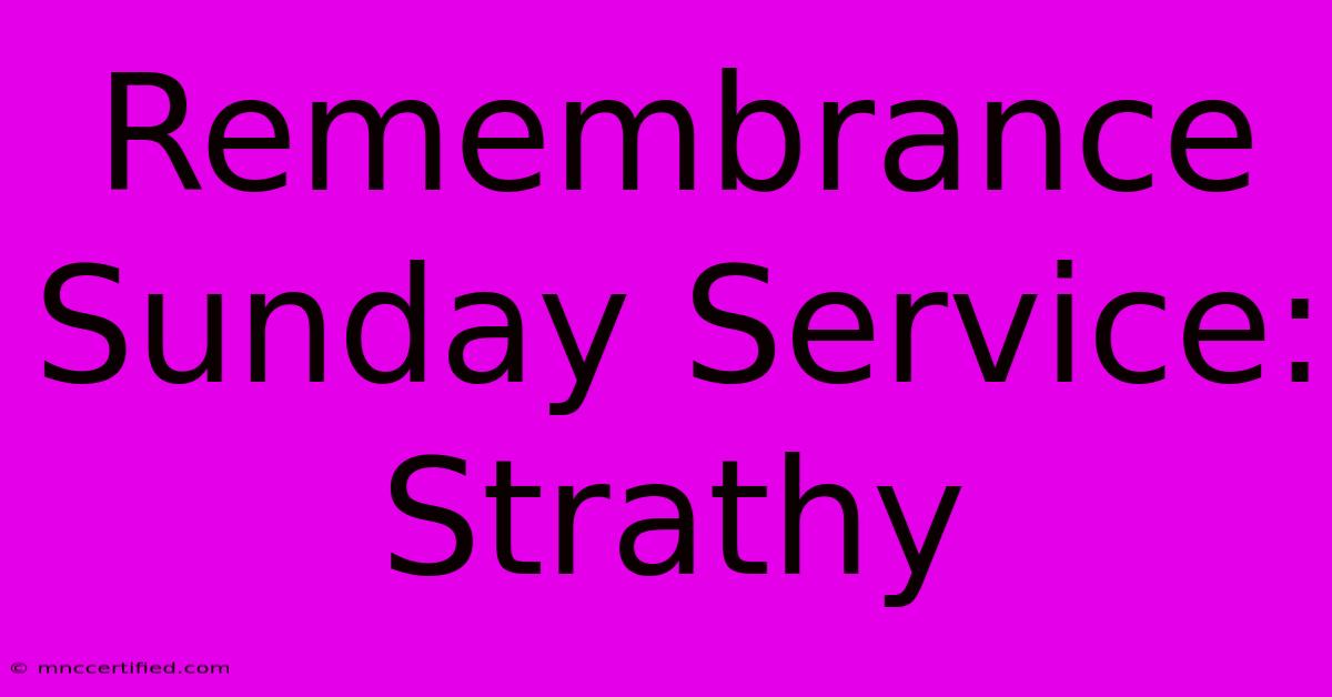 Remembrance Sunday Service: Strathy