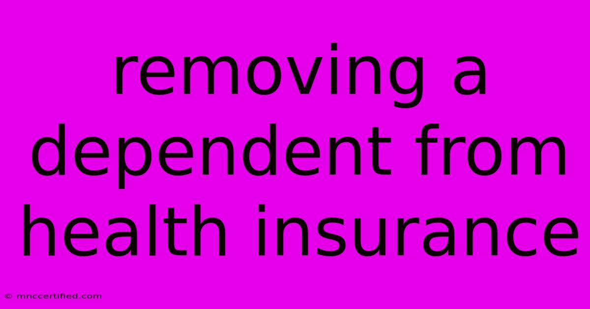 Removing A Dependent From Health Insurance