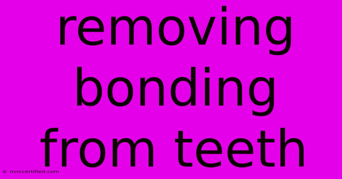 Removing Bonding From Teeth