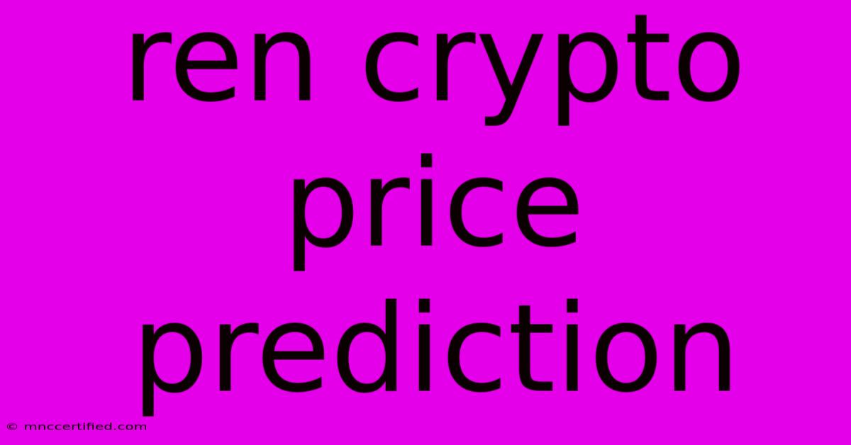 Ren Crypto Price Prediction