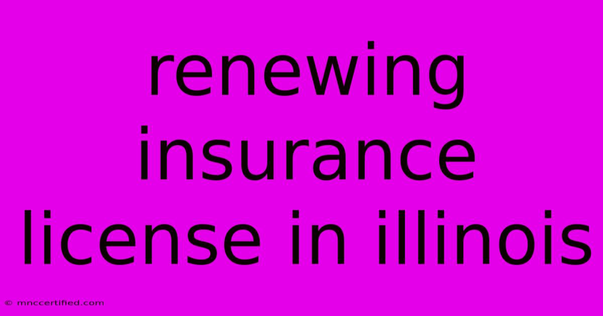 Renewing Insurance License In Illinois