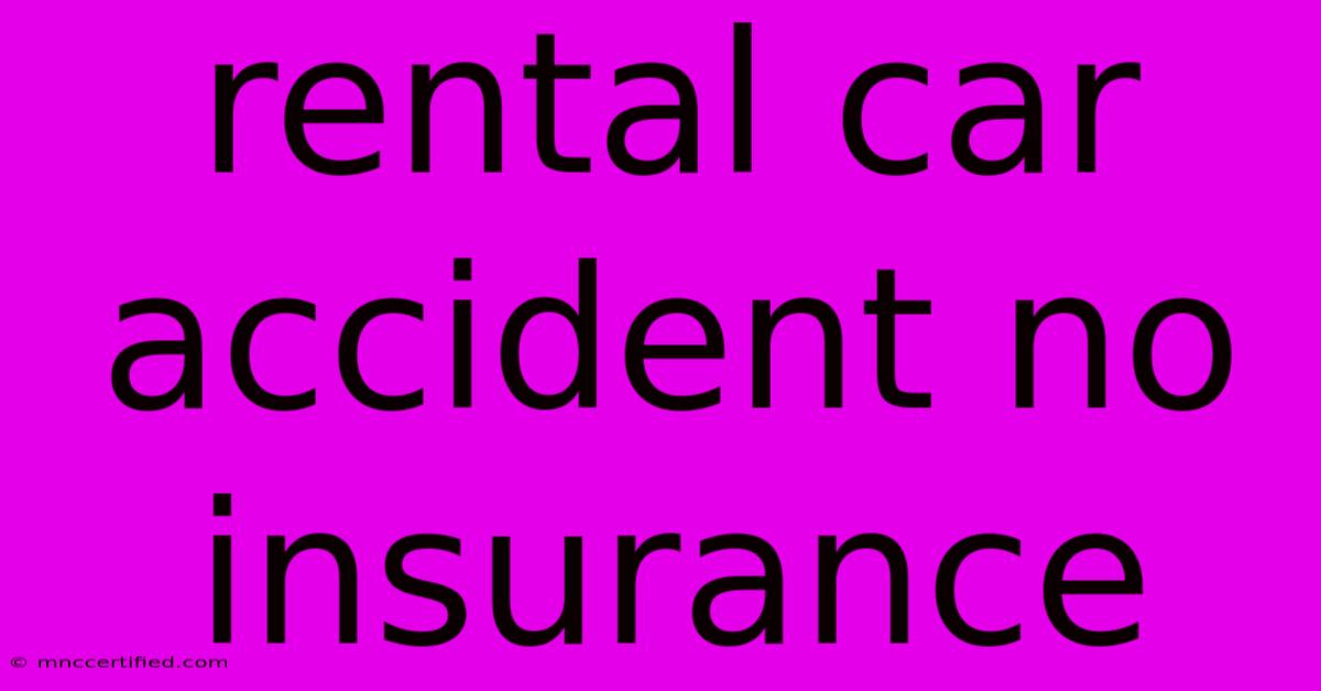 Rental Car Accident No Insurance