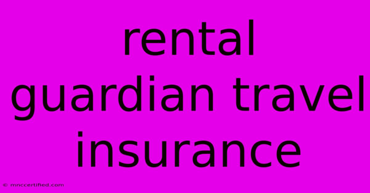 Rental Guardian Travel Insurance