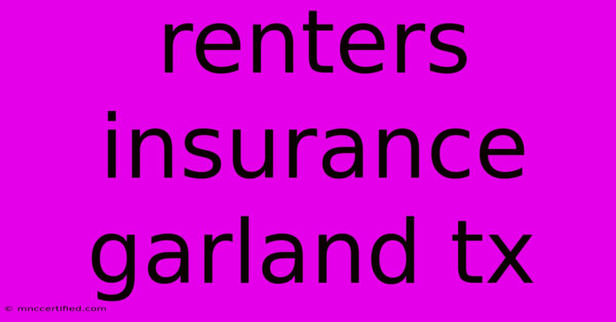 Renters Insurance Garland Tx