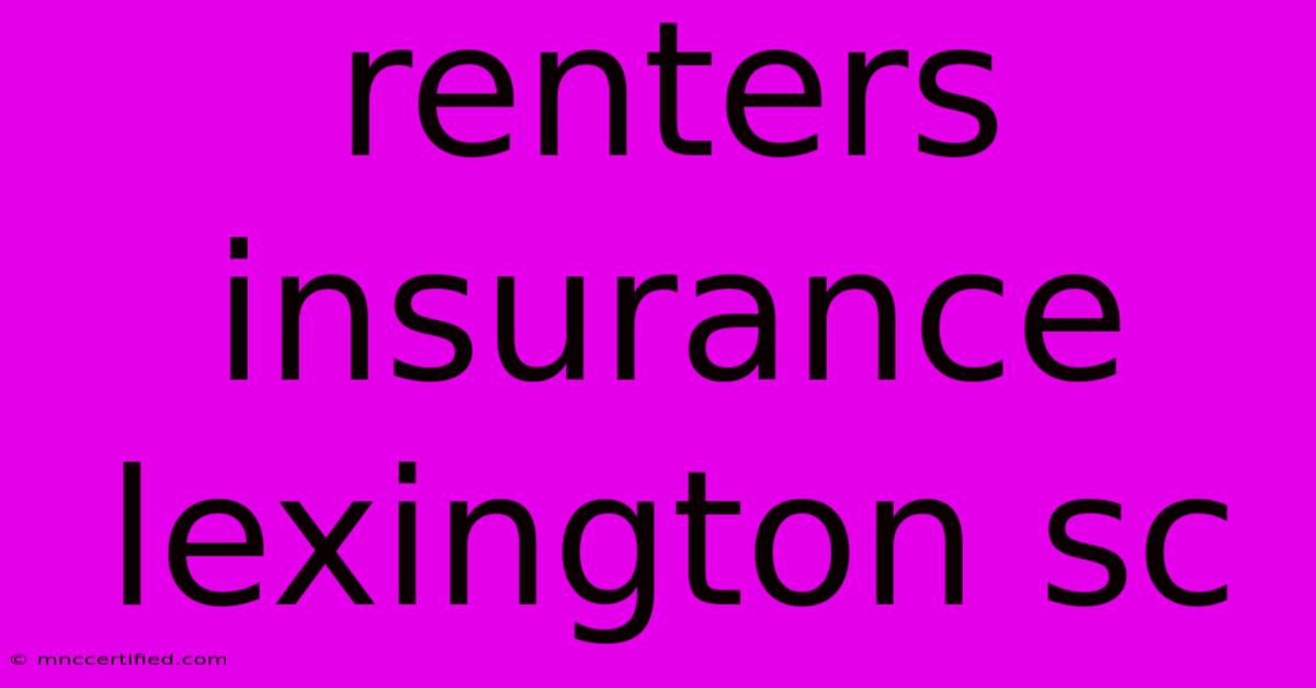 Renters Insurance Lexington Sc