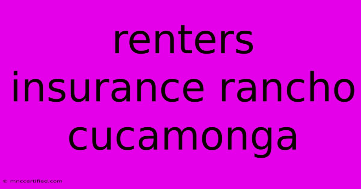 Renters Insurance Rancho Cucamonga