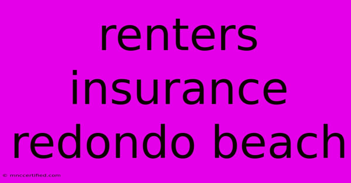 Renters Insurance Redondo Beach