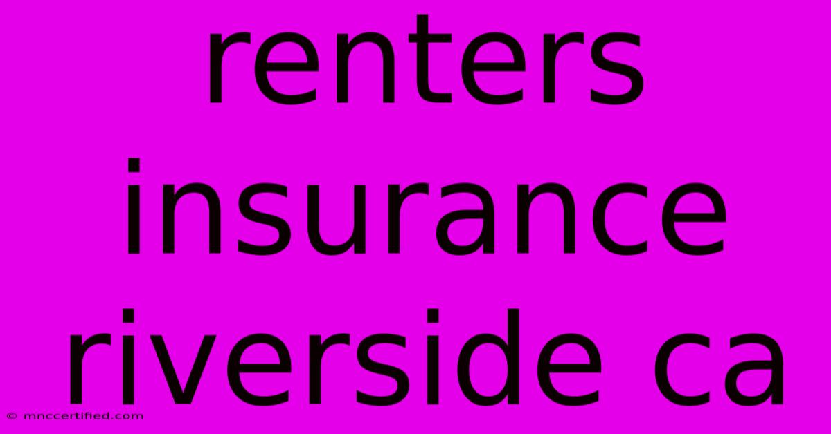 Renters Insurance Riverside Ca