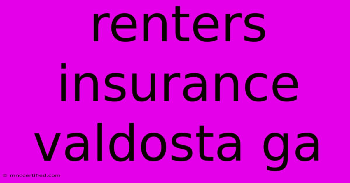 Renters Insurance Valdosta Ga