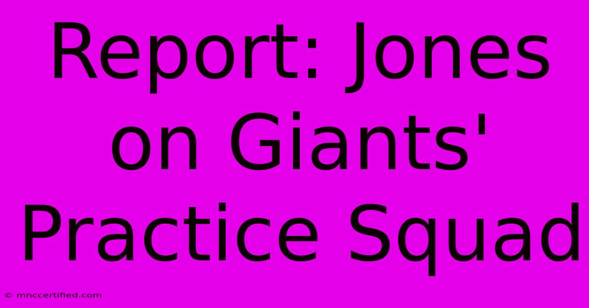 Report: Jones On Giants' Practice Squad