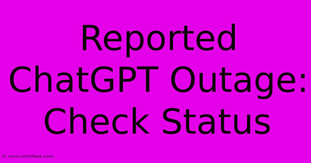 Reported ChatGPT Outage: Check Status