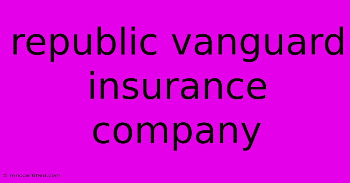 Republic Vanguard Insurance Company