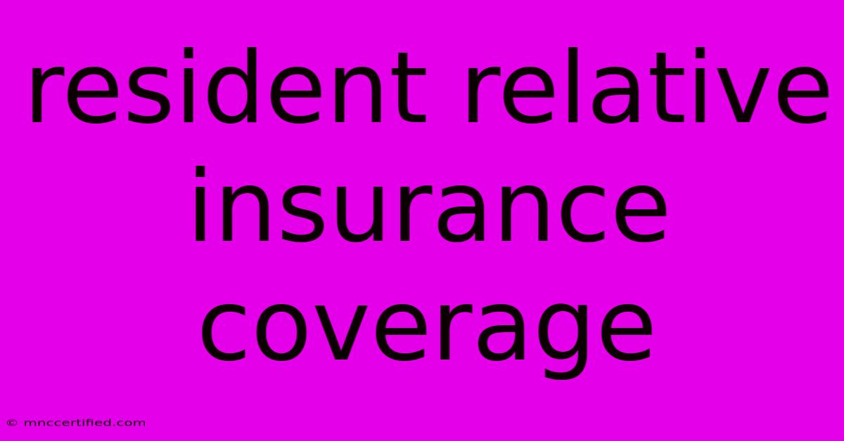 Resident Relative Insurance Coverage