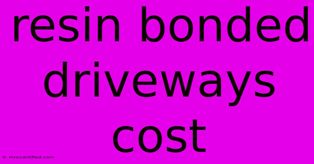 Resin Bonded Driveways Cost