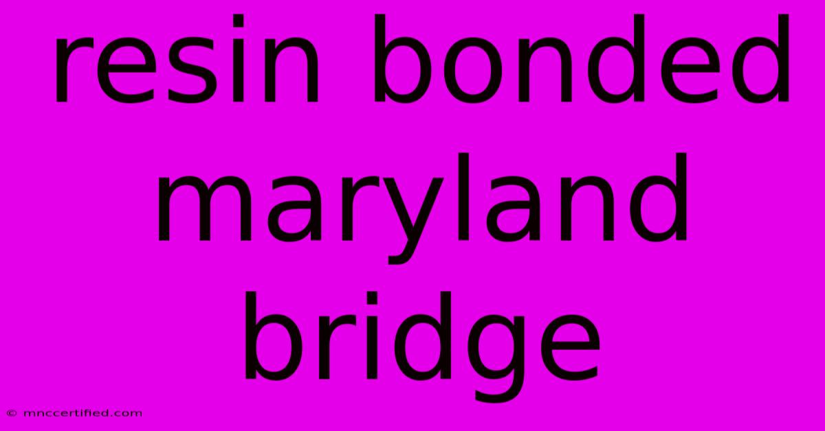 Resin Bonded Maryland Bridge