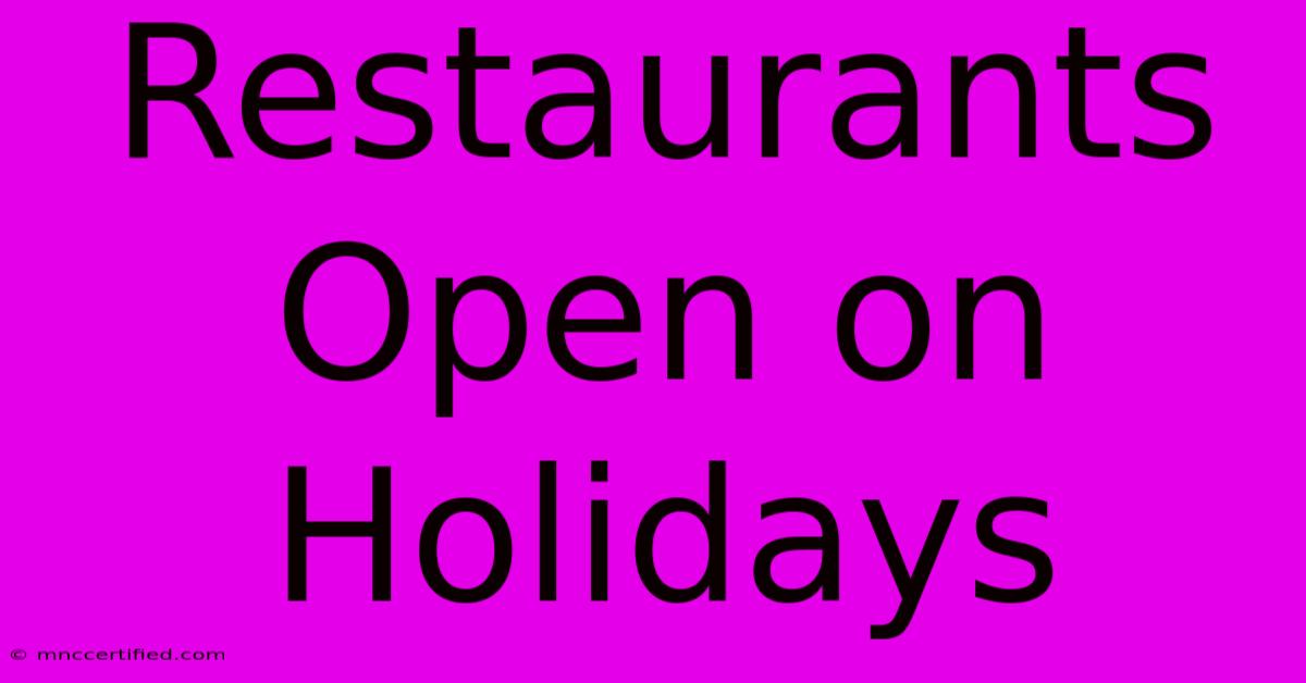 Restaurants Open On Holidays