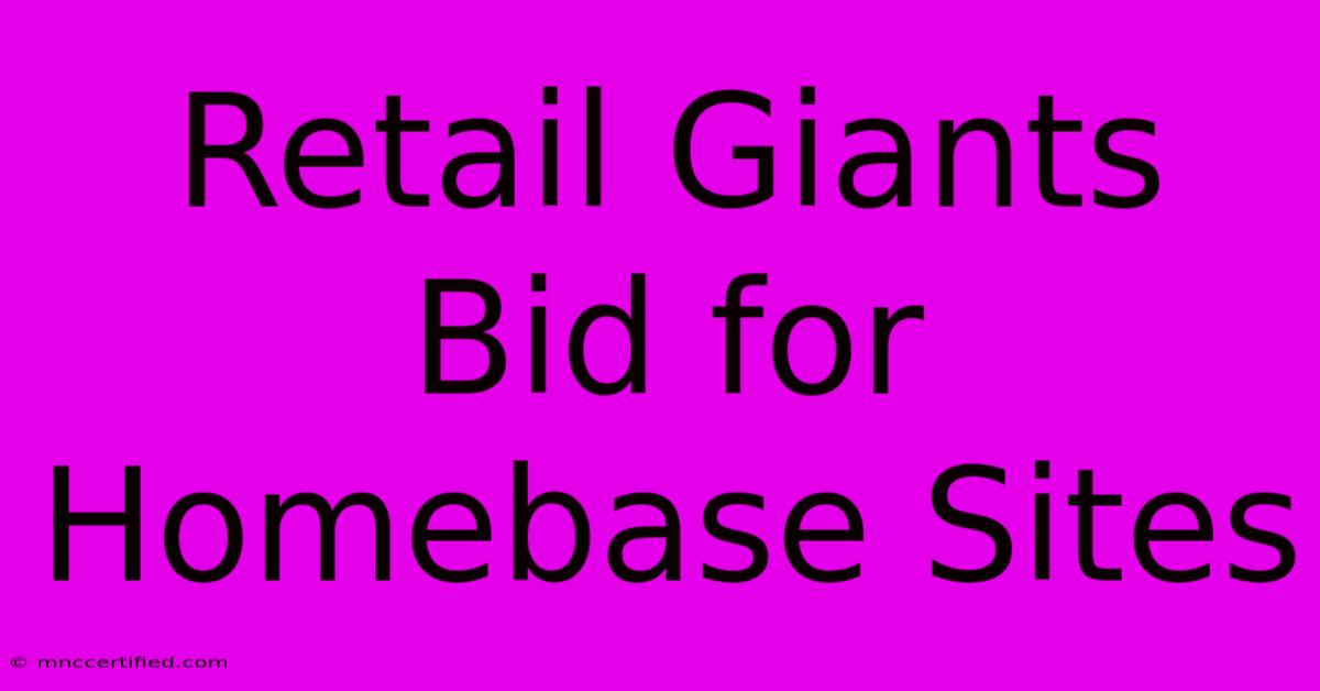 Retail Giants Bid For Homebase Sites