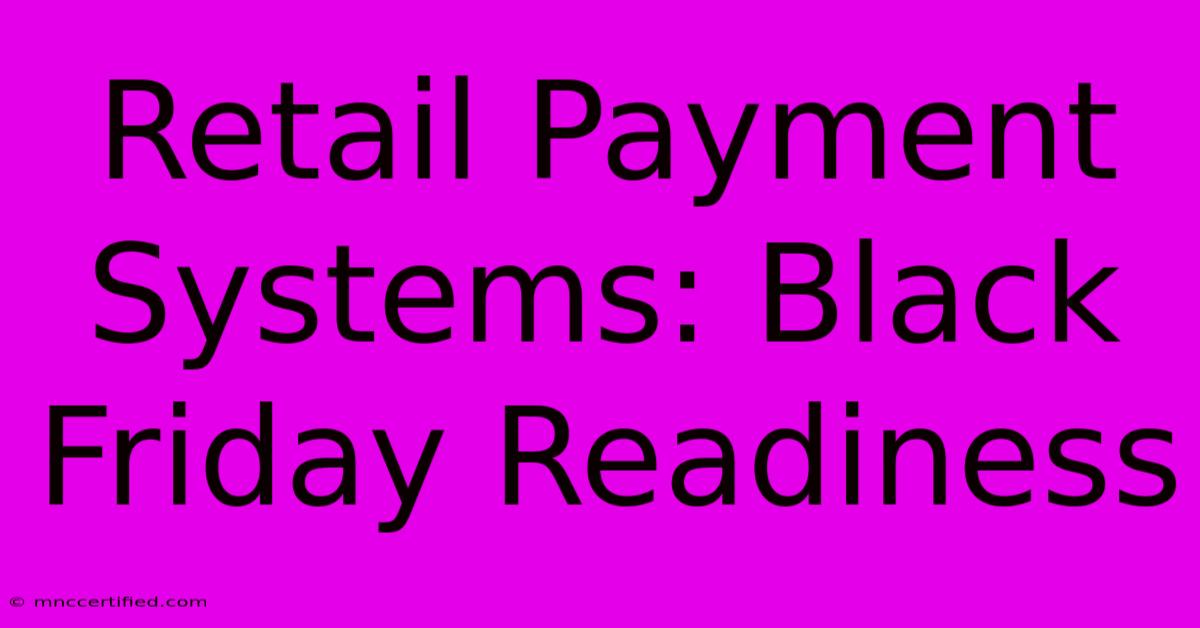 Retail Payment Systems: Black Friday Readiness