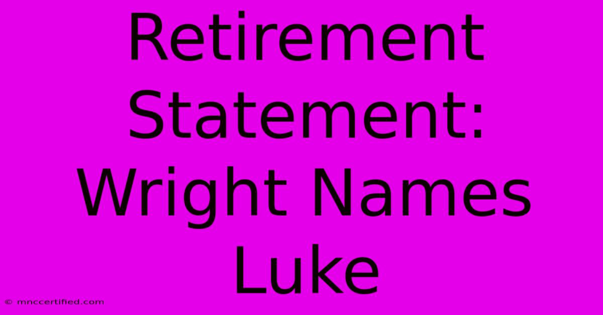 Retirement Statement: Wright Names Luke