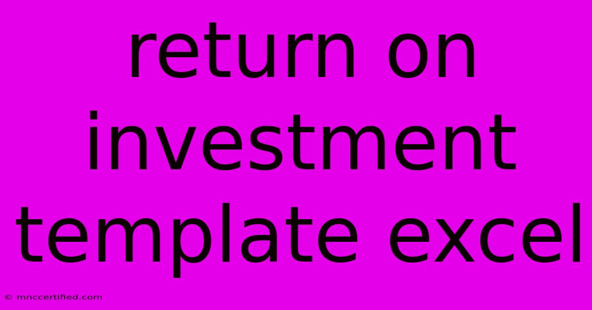 Return On Investment Template Excel