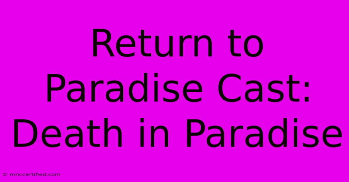 Return To Paradise Cast: Death In Paradise