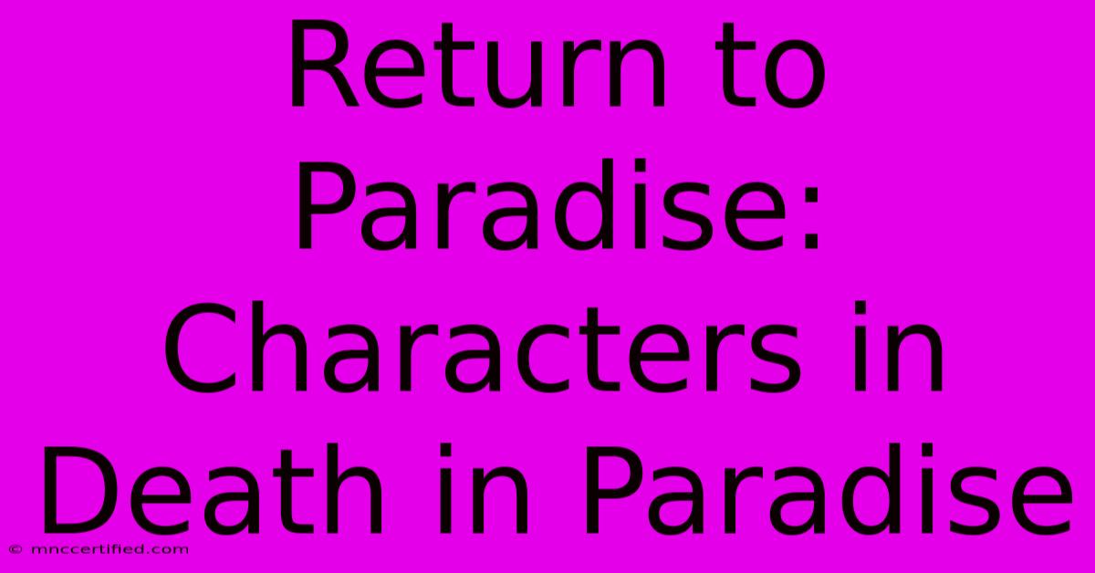 Return To Paradise: Characters In Death In Paradise