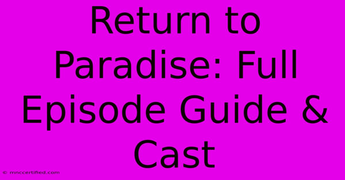 Return To Paradise: Full Episode Guide & Cast