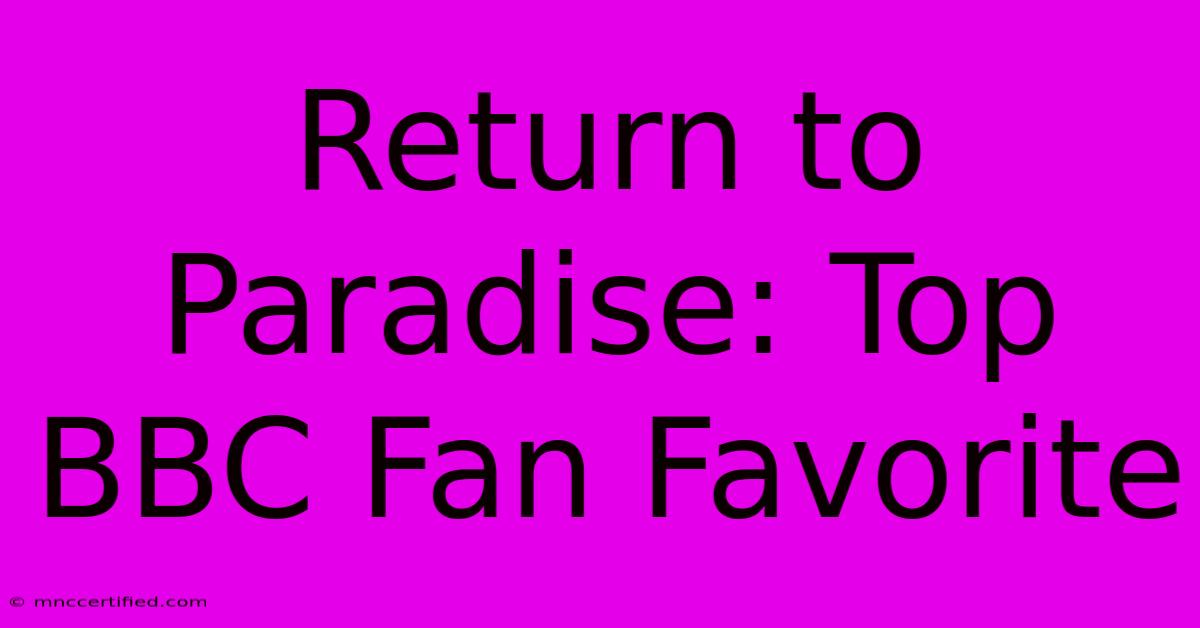 Return To Paradise: Top BBC Fan Favorite