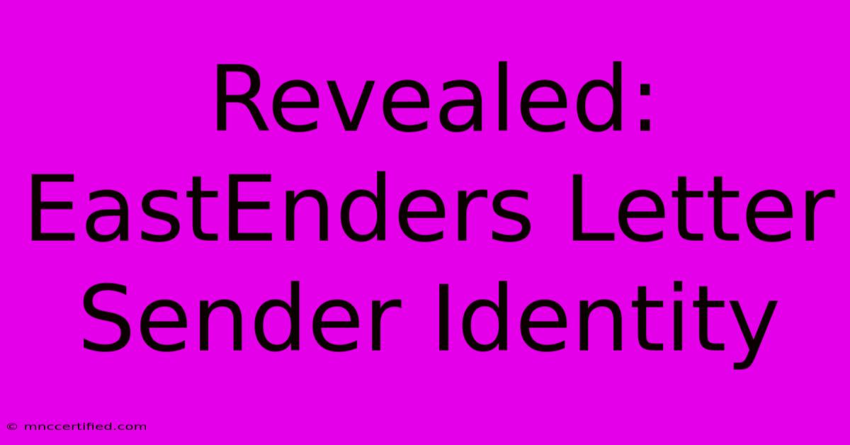 Revealed: EastEnders Letter Sender Identity