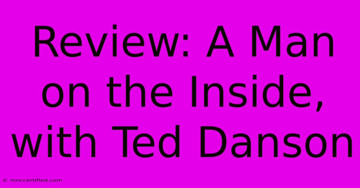 Review: A Man On The Inside, With Ted Danson