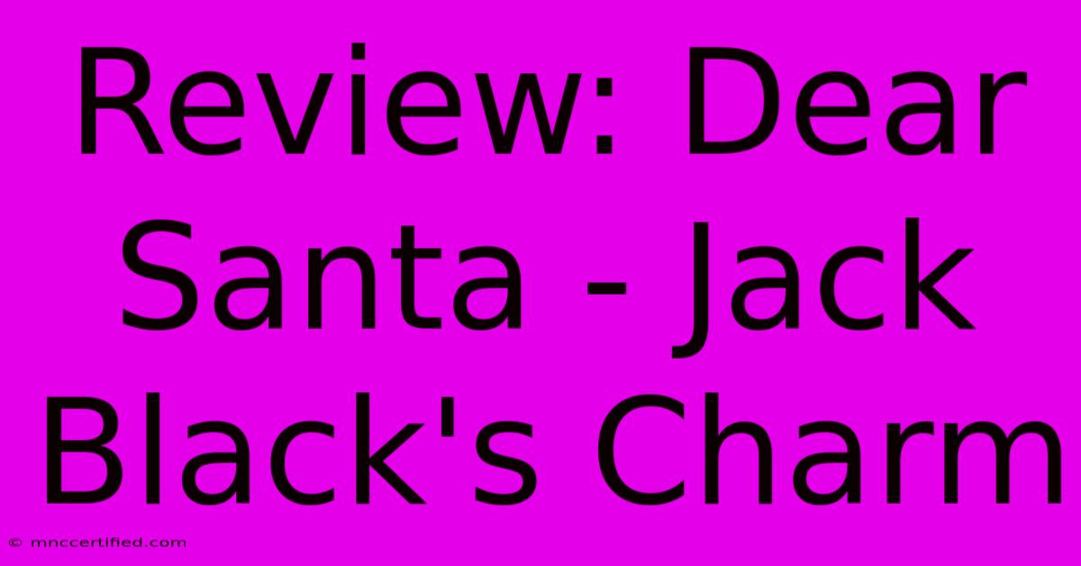 Review: Dear Santa - Jack Black's Charm