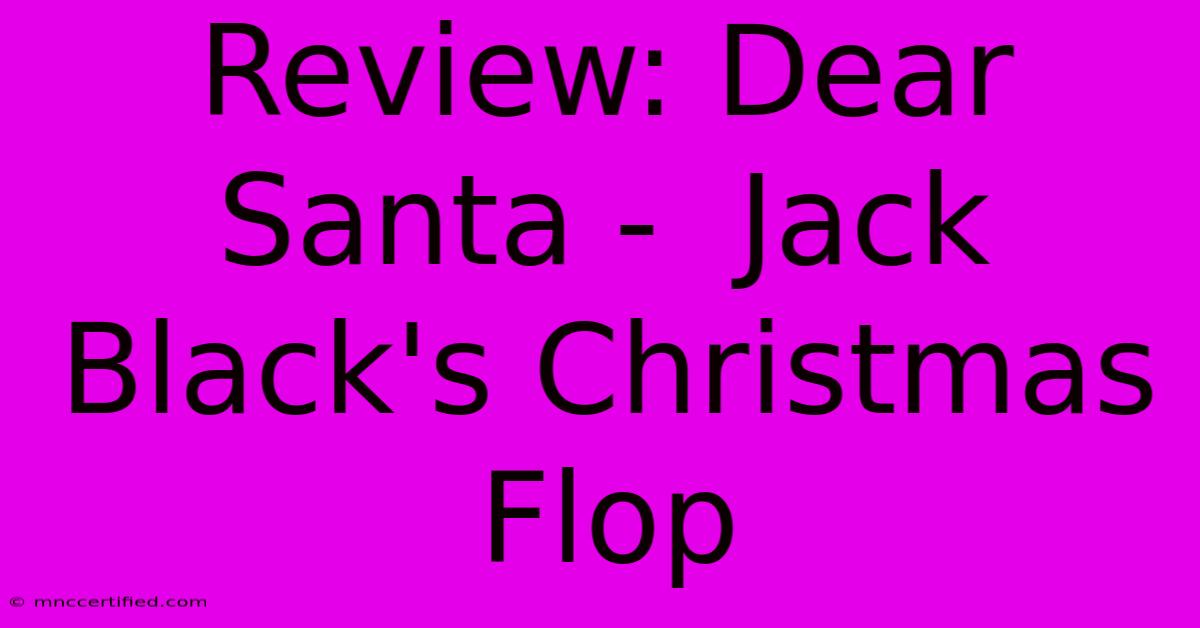 Review: Dear Santa -  Jack Black's Christmas Flop