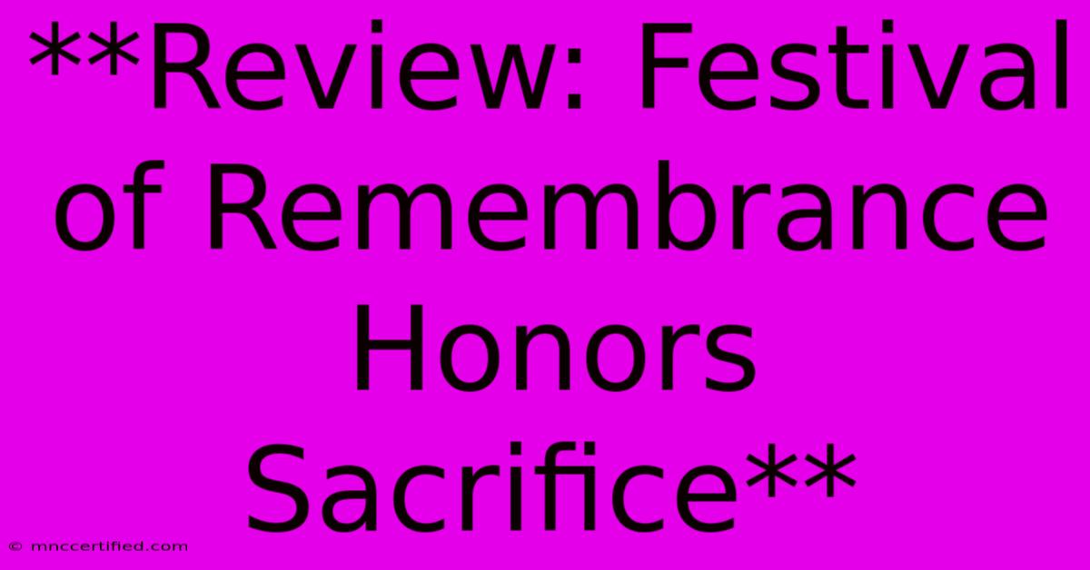 **Review: Festival Of Remembrance Honors Sacrifice**