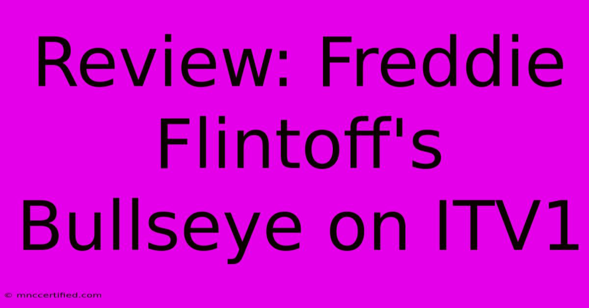 Review: Freddie Flintoff's Bullseye On ITV1