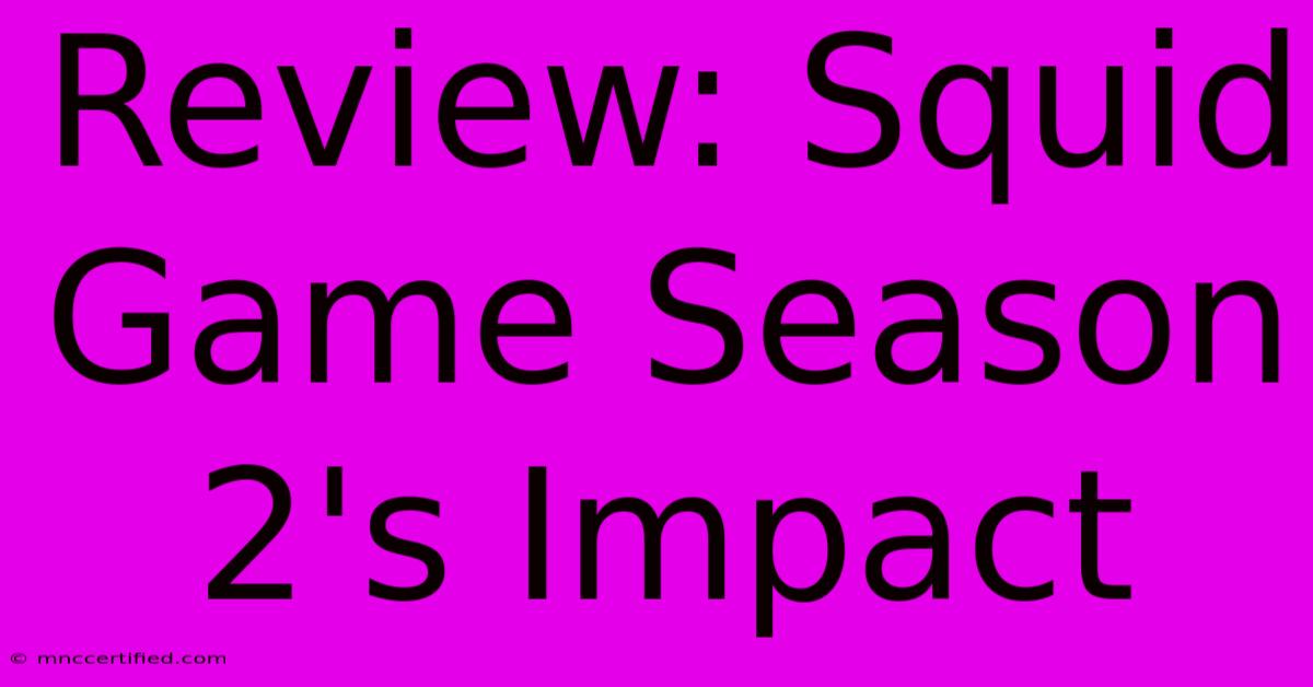 Review: Squid Game Season 2's Impact