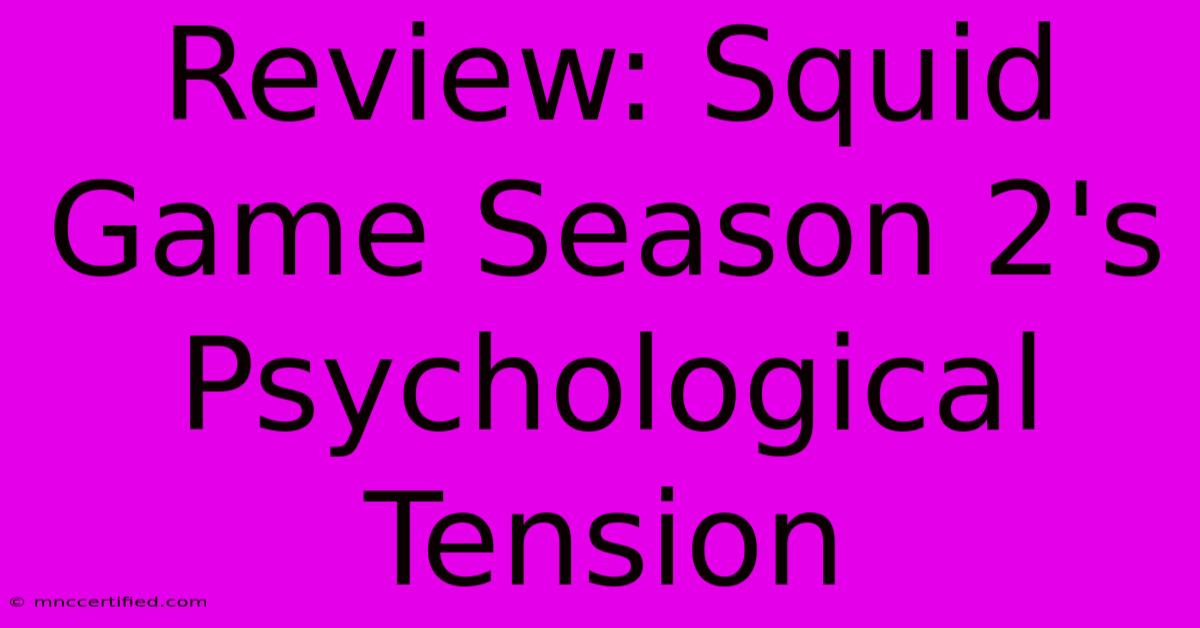 Review: Squid Game Season 2's Psychological Tension