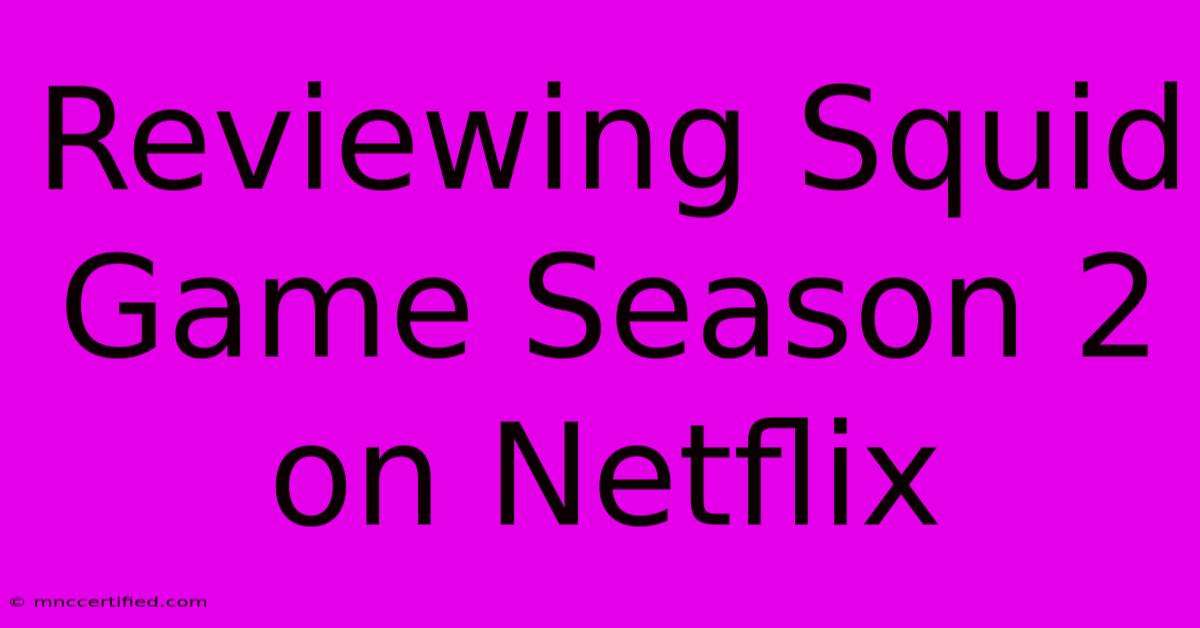 Reviewing Squid Game Season 2 On Netflix