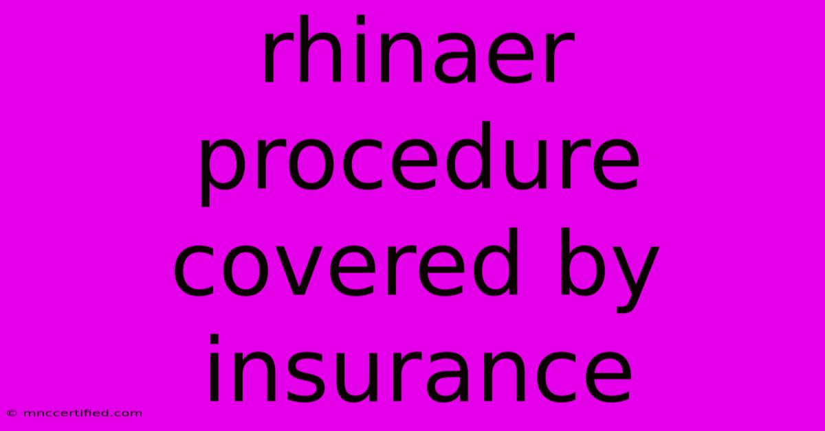 Rhinaer Procedure Covered By Insurance