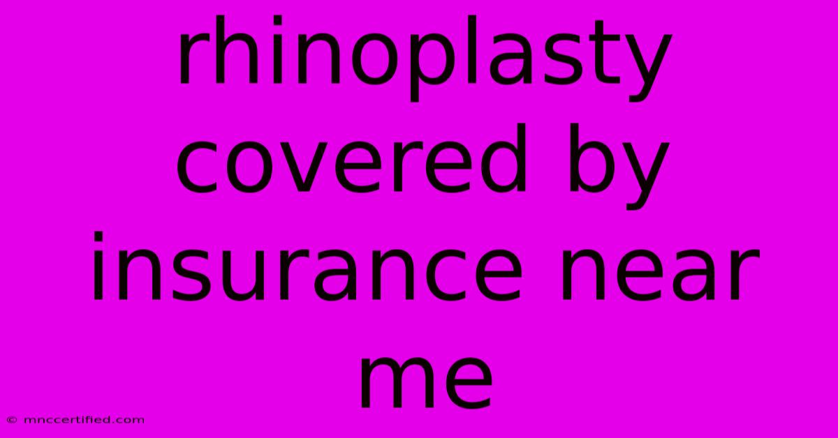 Rhinoplasty Covered By Insurance Near Me