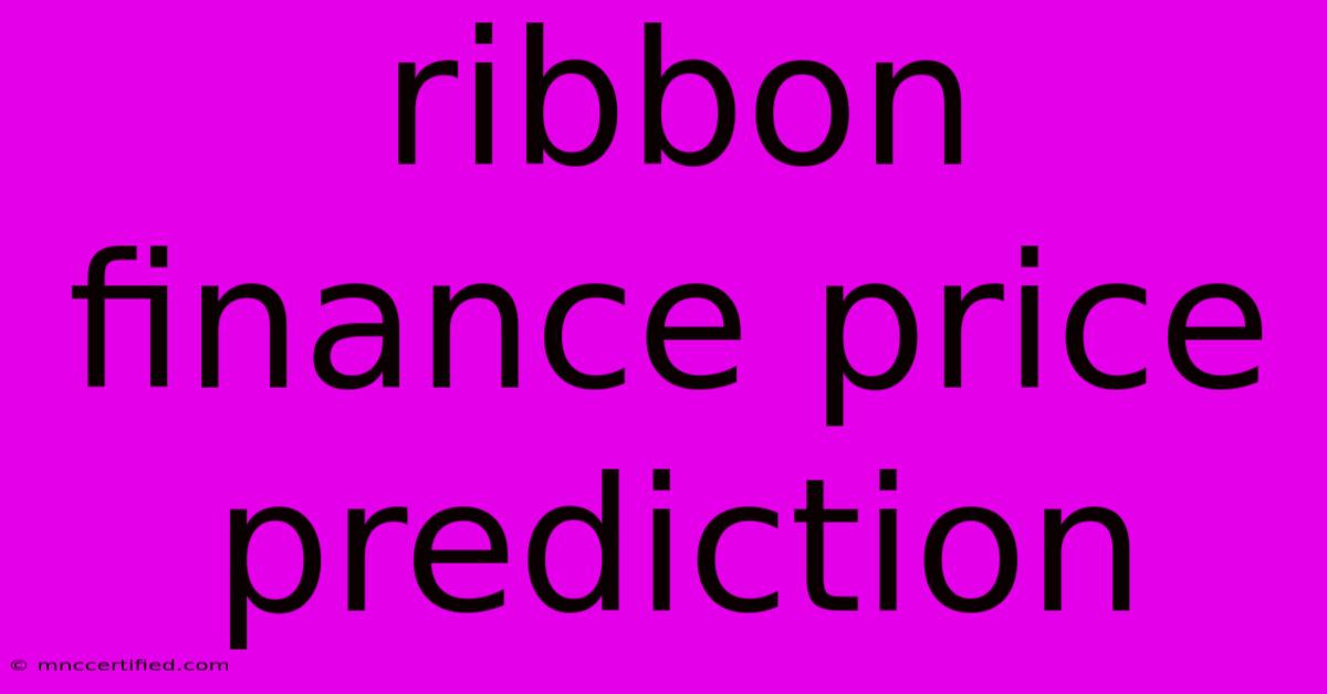 Ribbon Finance Price Prediction