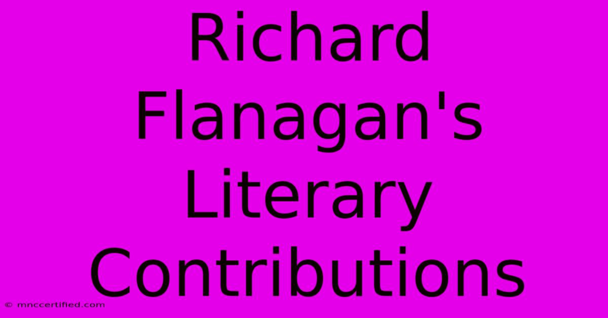 Richard Flanagan's Literary Contributions