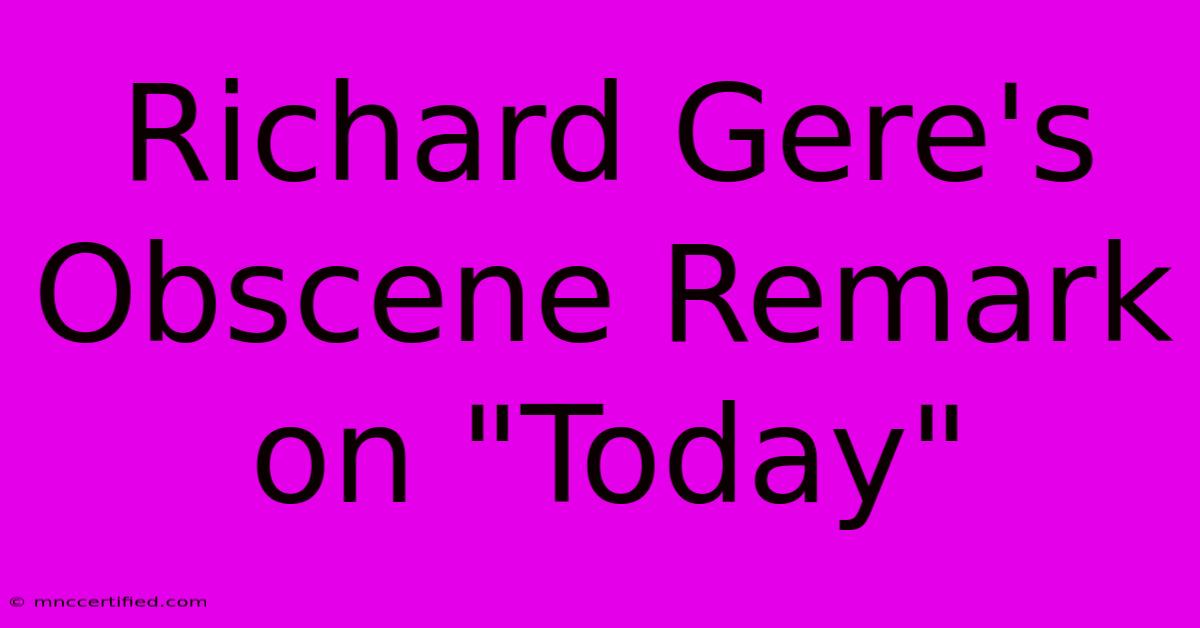 Richard Gere's Obscene Remark On 