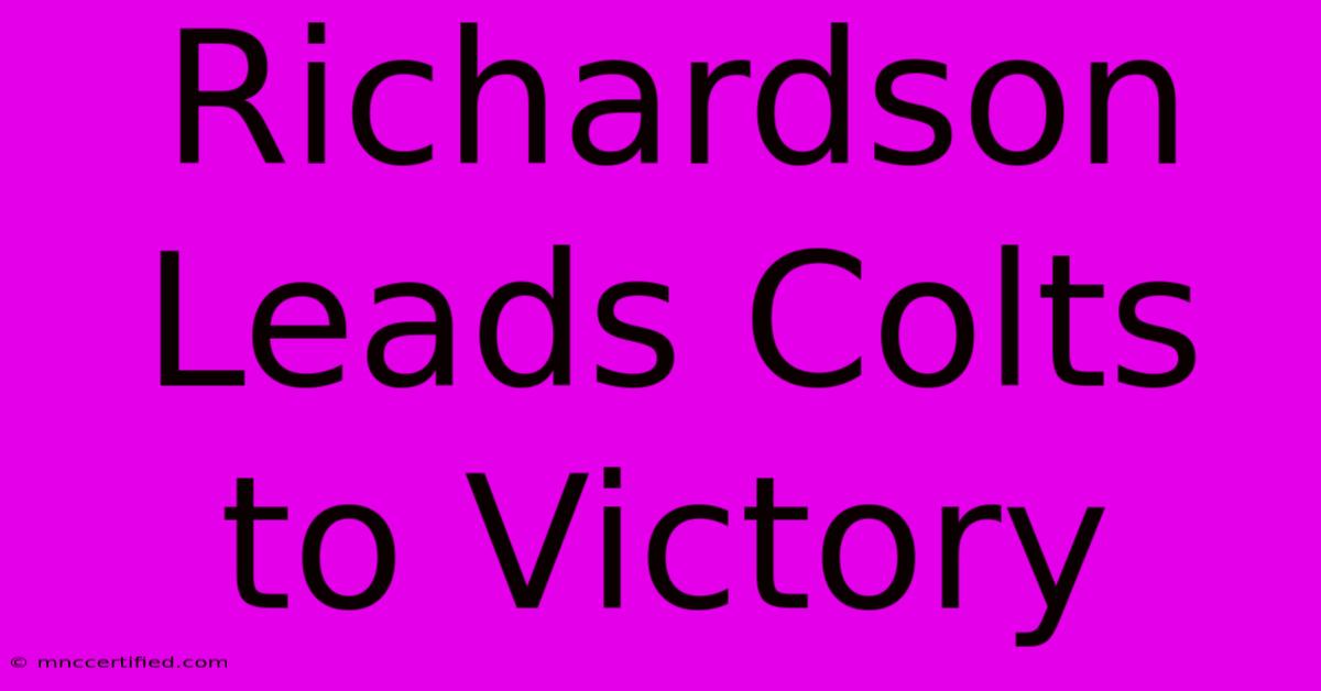 Richardson Leads Colts To Victory